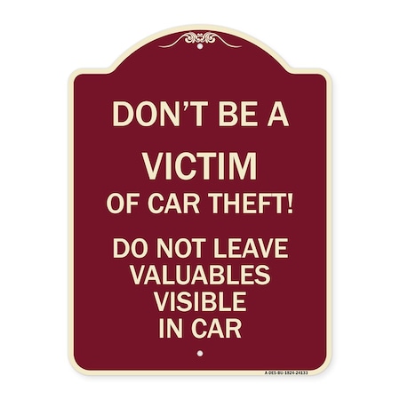 Signmission Dont Victim of Car Theft! Do Not Leave Valuables Visible in Car Aluminum Sign, 24" H, BU-1824-24133 A-DES-BU-1824-24133